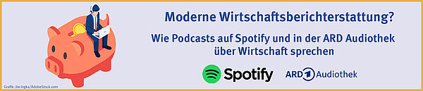 Grafik zum PBS-Arbeitsheft 113 Moderne Wirtschaftsberichterstattung?Wie Podcasts auf Spotify und in der ARD Audiothek über Wirtschaft sprechen