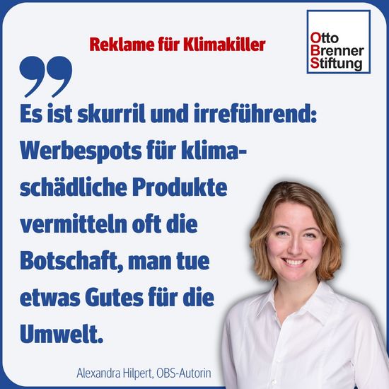 Studien-Autorin Alexandra Hilpert: "Es ist skurril und irreführend: Werbespots für klima-schädliche Produkte vermitteln oft die Botschaft, man tue etwas Gutes für die Umwelt."