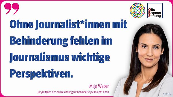 Jurymitglied Maja Weber mit ihrem Zitat: "Ohne Journalist*innen mit Behinderung fehlen im  Journalismus wichtige Perspektiven."