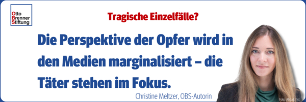 Zitat von OBS-Autorin Christine Meltzer: Die Perspektive der Opfer wird in den Medien marginalisiert – die Täter stehen im Fokus.