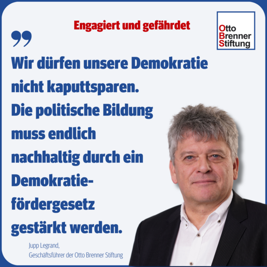 Wir dürfen unsere Demokratie nicht kaputtsparen.  Die politische Bildung  muss endlich  nachhaltig durch ein  Demokratiefördergesetz  gestärkt werden.
