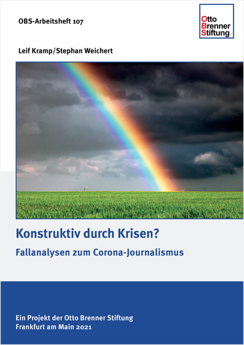 Konstruktiv durch Krisen? Fallanalysen zum Corona-Journalismus Konstruktiv durch Krisen? Fallanalysen zum Corona-Journalismus