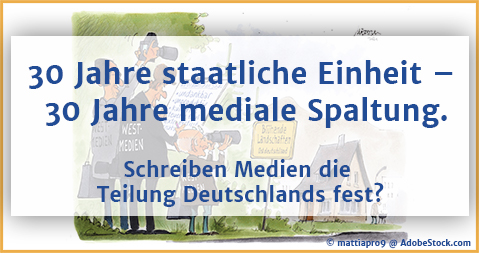 Header-Grafik zu 30 Jahre staatliche Einheit – 30 Jahre mediale Spaltung.