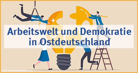 Arbeitswelt und Demokratie in Ostdeutschland: OBS-Arbeitspapier 64